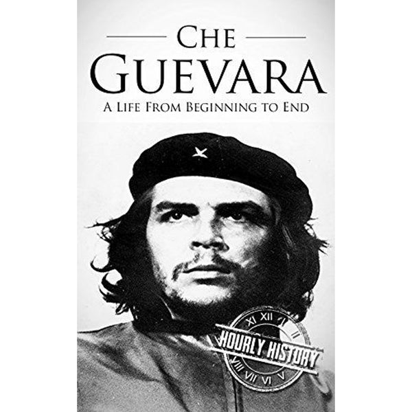 Che Guevara: A Life from Beginning to End