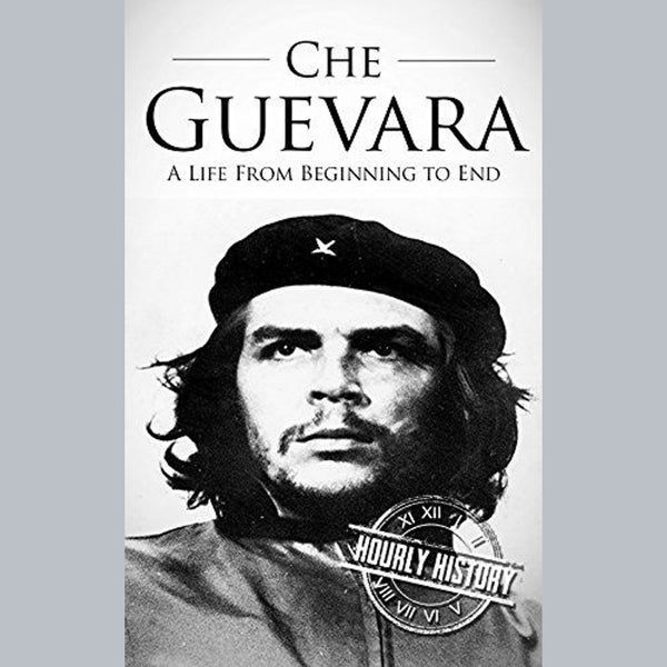Che Guevara: A Life from Beginning to End