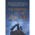 Trading in the Zone: Master the Market with Confidence, Discipline and a Winning Attitude English Book House