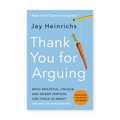 Thank You for Arguing by Jay Heinrichs - Premium Quality