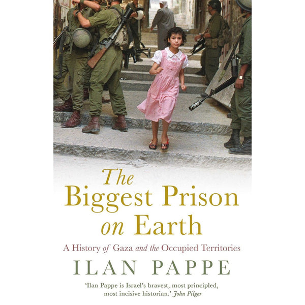 The Biggest Prison on Earth: A History of the Occupied Territories